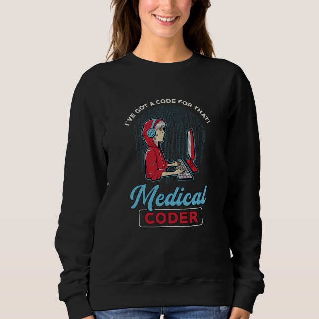 Medizinischer Coder Ich habe einen Code für diese  Sweatshirt (Vorderseite)