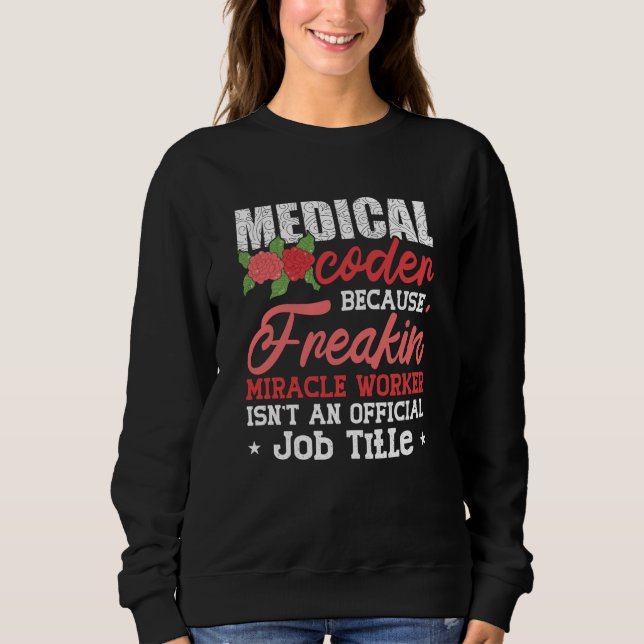 Medizinischer Coder wegen Freakin Assistant ICD Co Sweatshirt (Vorderseite)
