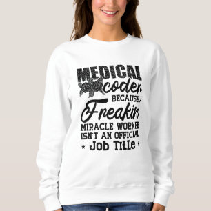Medizinischer Coder, weil Freakin ICD-Coding Assis Sweatshirt
