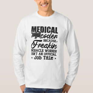 Medizinischer Coder, weil Freakin ICD-Coding Assis T-Shirt