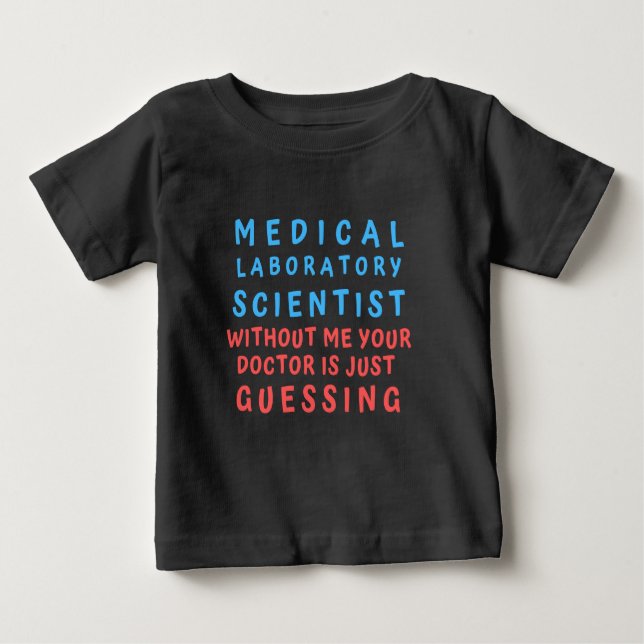 MEDIZINISCHER LABORWISSENSCHAFTLER OHNE MICH IHR D BABY T-SHIRT (Vorderseite)