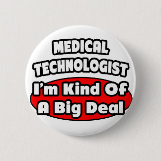 Medizinischer Technologe...Big Deal Button