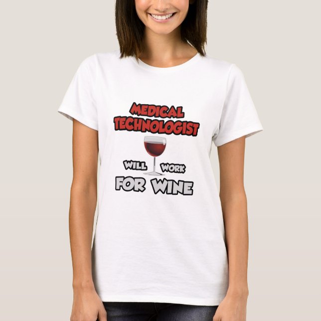Medizinischer Technologe ... wird für Wein arbeite T-Shirt (Vorderseite)