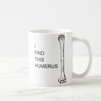Medizinisches Wortspiel "ich finde dieser Humerus" Tasse