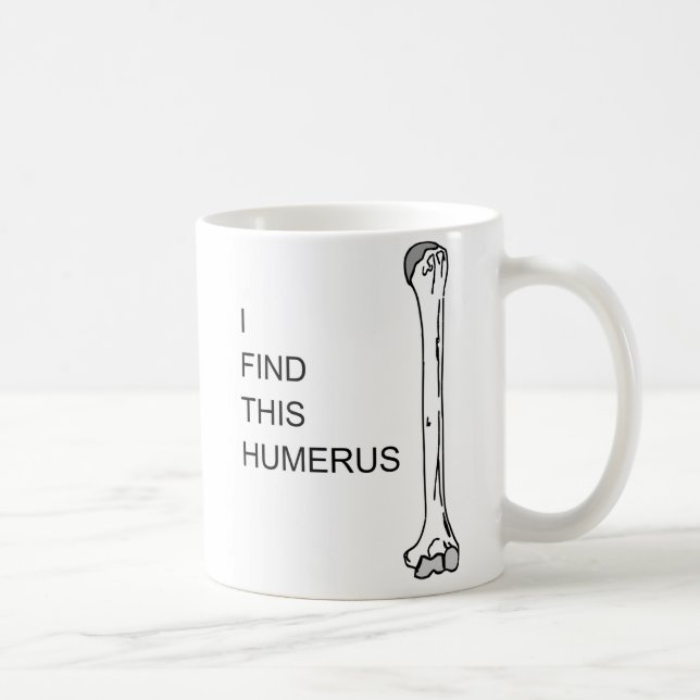 Medizinisches Wortspiel "ich finde dieser Humerus" Tasse (Rechts)