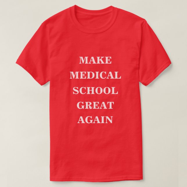 Medizinschule wieder großartig machen T-Shirt (Design vorne)