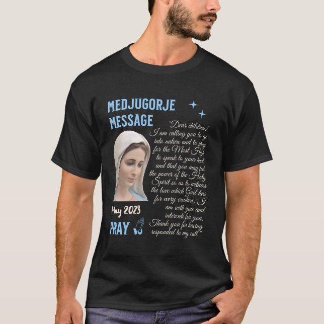 Medjugorje Botschaft 25 Mai 2023 geht in die Natur T-Shirt (Vorderseite)