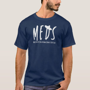 MEDS Funny Retirement Doctor Nurse Health Worker T-Shirt