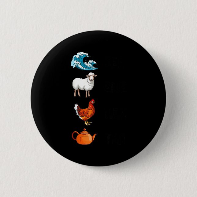 Meer Mutterschaf Henne Tee Lustiger Witz Spruch Zi Button (Vorderseite)