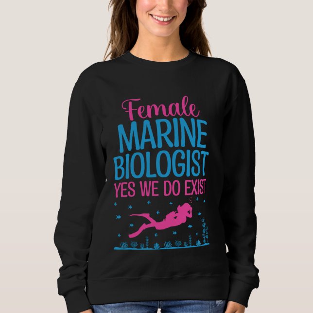 Meeresbiologe bei Frauen: Ja, wir existieren im Me Sweatshirt (Vorderseite)