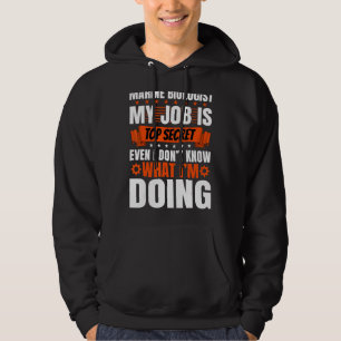 Meeresbiologe weiß noch nicht einmal, was ich tue hoodie