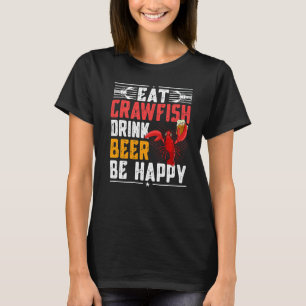 Meeresfrüchte essen Crawfish Drink Bier Be Happy R T-Shirt