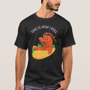Meeresfrüchte Wie ich Hummer Roll Roll T-Shirt