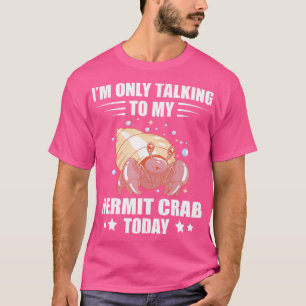 Meerestiere Hermit Crab Lover ich spreche nur sie T-Shirt