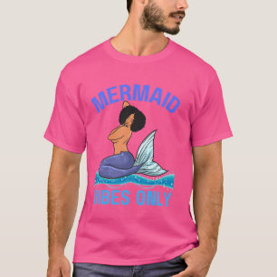 Meerjungfrau Vibes Nur Schwarze Mädchen Magie Mela T-Shirt