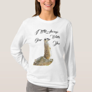 Meerkat werde ich immer über dich wachen, T-Shirt