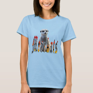 "Meerkats: Stehend stolz hinter dem Namen" T-Shirt