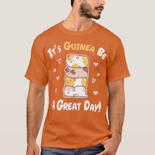 Meerschweinchen Guinea sei ein großartiger Tag T-Shirt