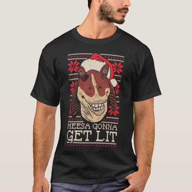 Meesa Gonna Get Lit3008png3008 T-Shirt (Vorderseite)