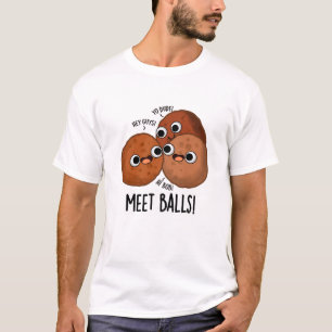Meet Balls Funny Meatball Puns T-Shirt