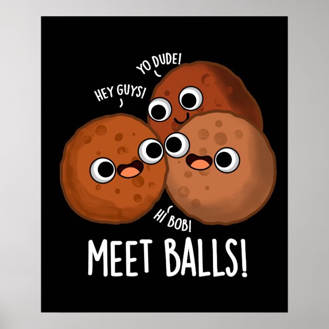 Meet Balls Funny Social Meatball Pun Dark BG Poster (Vorne)