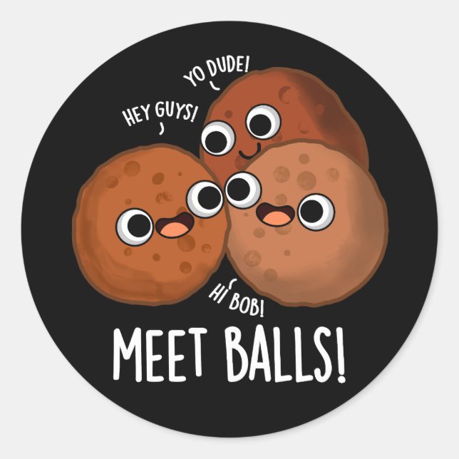 Meet Balls Funny Social Meatball Pun Dark BG Runder Aufkleber (Vorderseite)