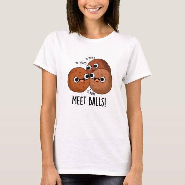 Meet Balls Funny Social Meatball Pun T-Shirt (Vorderseite)