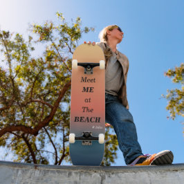 Meet Me At The Beach Summer Beach Sunrise Color Skateboard