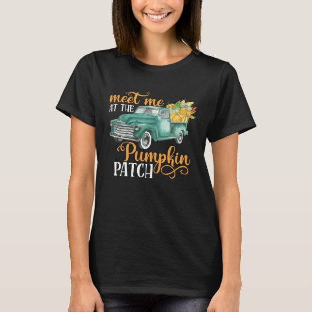Meet Me At The Pumpkin Patch Pickup Truck Farmer T-Shirt (Vorderseite)