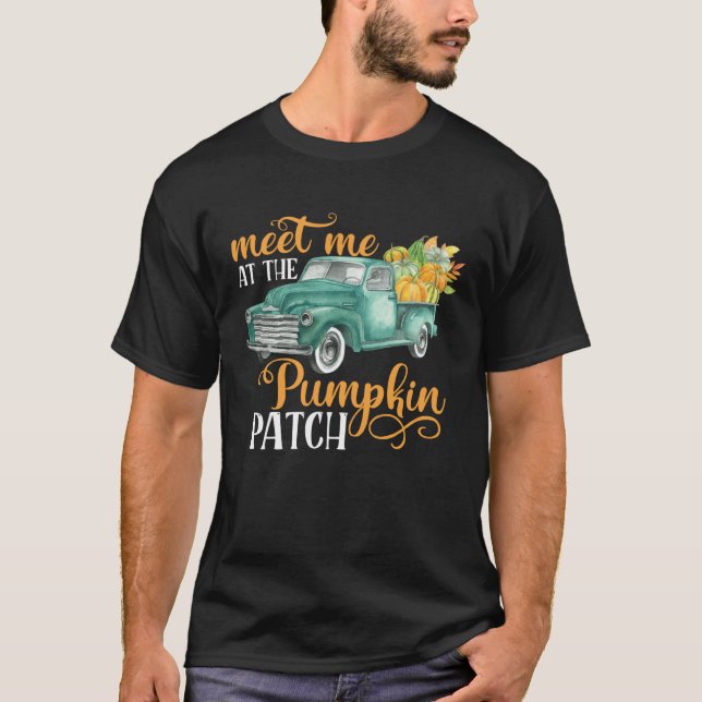 Meet Me At The Pumpkin Patch Pickup Truck Farmer T-Shirt (Vorderseite)
