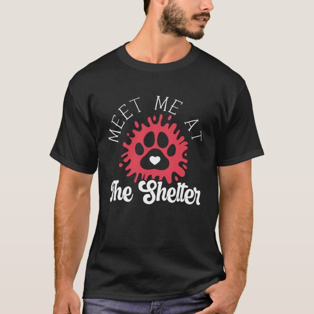 Meet Me At The Shelter Animal Rights Activist Anim T-Shirt (Vorderseite)