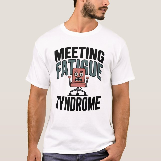 Meeting Fatigue Syndrome | Funny Office Burnout  T-Shirt (Vorderseite)