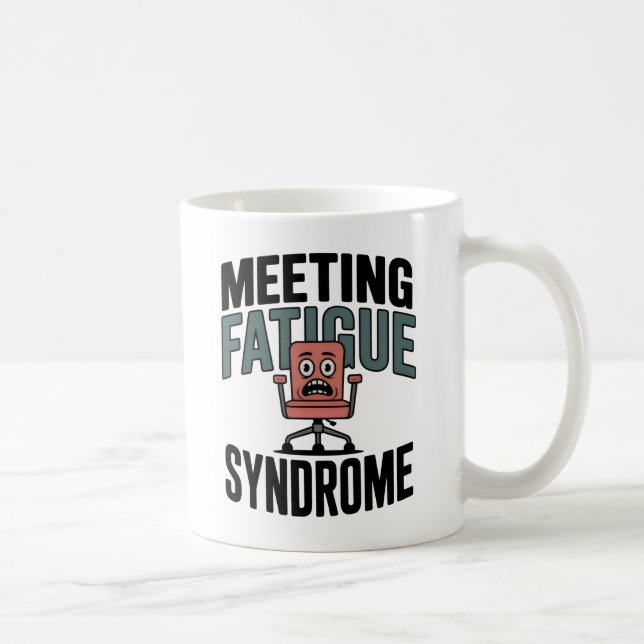 Meeting Fatigue Syndrome | Workplace Exhaustion  Kaffeetasse (Rechts)