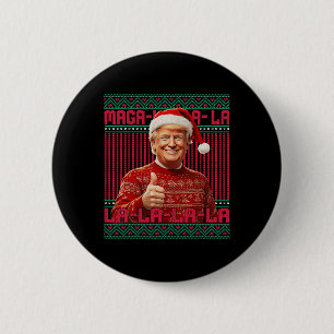 Mega La La La Donald Trump Potus 47 Ugly Weihnacht Button