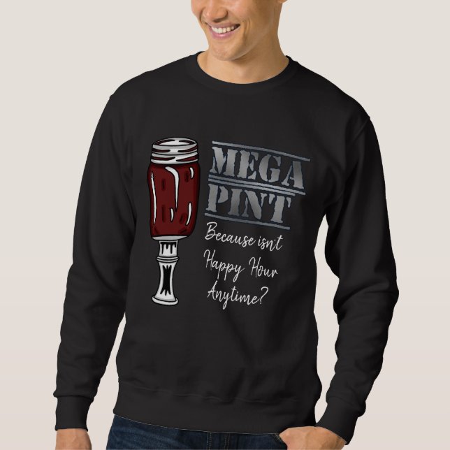 Mega Pint | Happy Hour ist jederzeit Sweatshirt (Vorderseite)