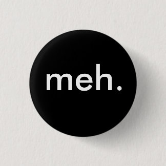 "meh." button