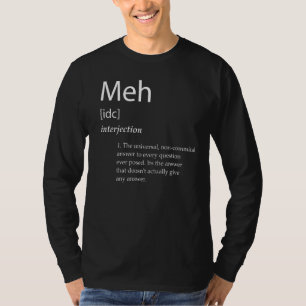 Meh Definition Meh Meme Sarcastic Dont Care Meme T-Shirt