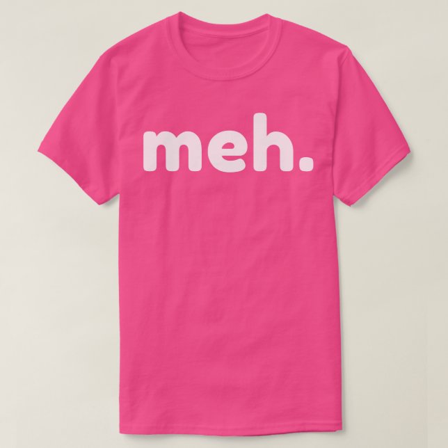Meh Funny Sarcastic NSFW Rude Unangemessenes Spric T-Shirt (Design vorne)