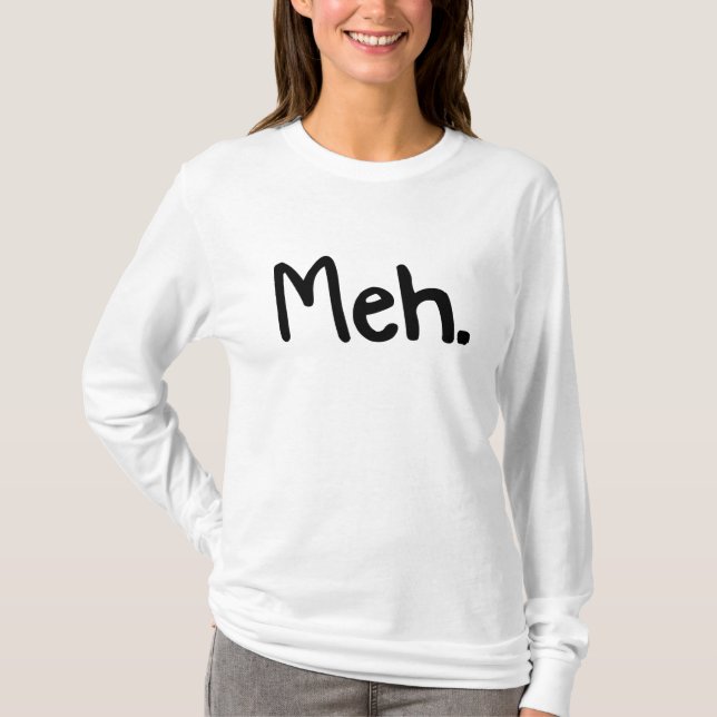 Meh. für sie T-Shirt (Vorderseite)