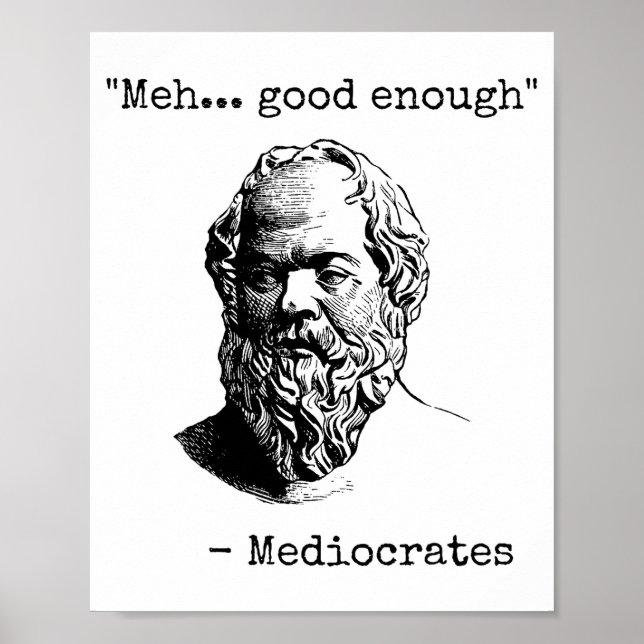 Meh Good Enough Funny Mediocrates Sarcastic Greek  Poster (Vorne)