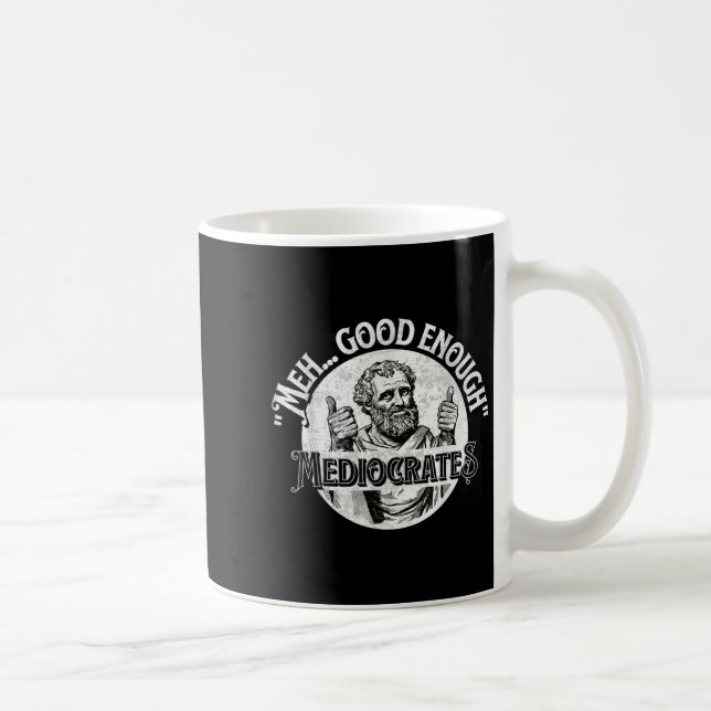 Meh Good Genough Mediocrates - Funny Philosophy Kaffeetasse (Rechts)