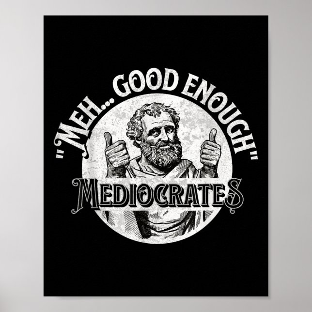 Meh Good Genough Mediocrates - Funny Philosophy Poster (Vorne)