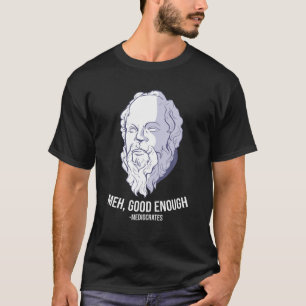 "Meh, gut genug" - Mediocrates Meme Funny Philos T-Shirt