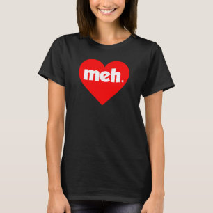 Meh Heart Anti-Valentinstag T-Shirt