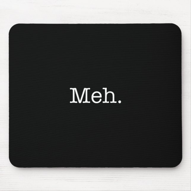 Meh Jargon-Zitat - coole Zitat-Schablone Mousepad (Vorne)