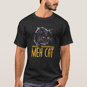 Meh Katze Lustige Katzenliebhaber Humor Kätzchen I T-Shirt