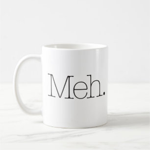 "Meh" lustig Tasse