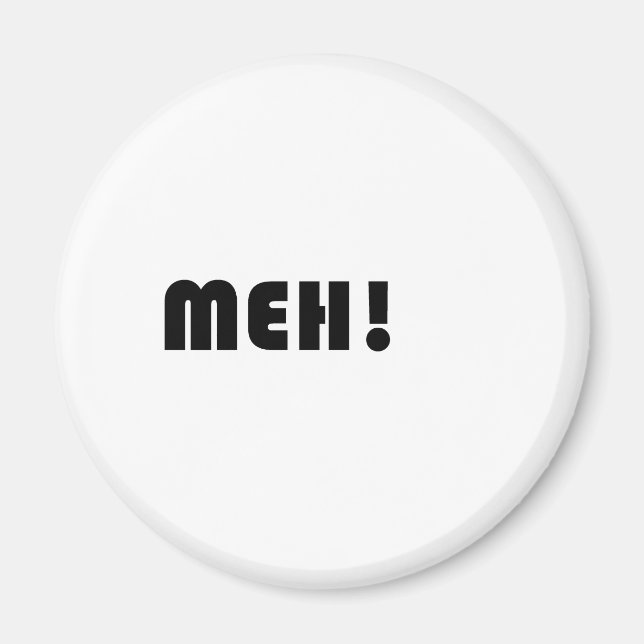 MEH! MAGNET (Vorne)