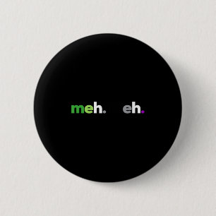 Meh Meh Aroace Stolz Lgbtq, Lgbt Aro Ace, Aromanti Button