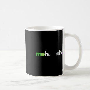 Meh Meh Aroace Stolz Lgbtq, Lgbt Aro Ace, Aromanti Kaffeetasse